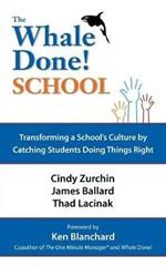 The Whale Done School: Transforming A School's Culture by Catching Students Doing Things Right
