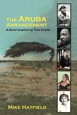 The Aruba Arrangement: A Novel Inspired by True Events.