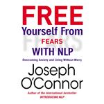 Free Yourself From Fears with NLP