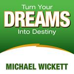 Turn Your Dreams Into Your Destiny