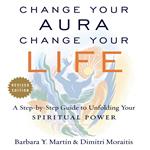 Change Your Aura, Change Your Life (Revised Edition)