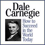 How to Succeed in the World Today