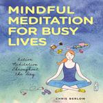 Mindful Meditation for Busy Lives