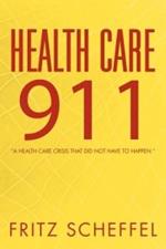 Health Care 911: A Health Care Crisis That Did Not Have to Happen.