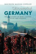 Discovering Germany: The Treasures of Beer, Castles, Food and Friends