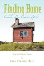 Finding Home: Earth, Sky, Ocean, Spirit: New and Selected Poems