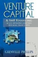 Venture Capital & Sme Financing: In Less Developed Countries & Small Island States