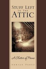 Stuff Left In The Attic: A Clutter of Poems