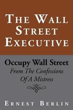 The Wall Street Executive: Occupy Wall Street: From the Confessions of a Mistress