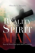 The Reality of the Spirit Man: Ways by Which Your Spirit Man Contacts You