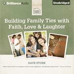 Building Family Ties with Faith, Love & Laughter