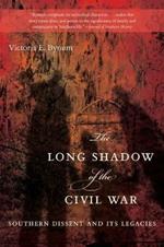 The Long Shadow of the Civil War: Southern Dissent and Its Legacies