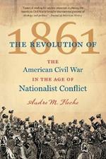 The Revolution of 1861: The American Civil War in the Age of Nationalist Conflict
