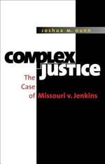 Complex Justice: The Case of Missouri v. Jenkins