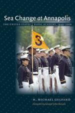 Sea Change at Annapolis: The United States Naval Academy, 1949-2000