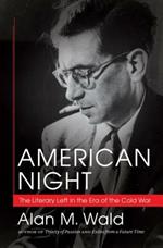 American Night: The Literary Left in the Era of the Cold War