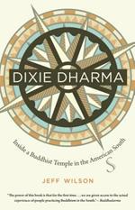 Dixie Dharma: Inside a Buddhist Temple in the American South