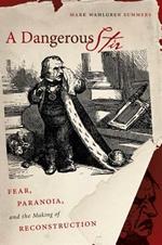 A Dangerous Stir: Fear, Paranoia, and the Making of Reconstruction