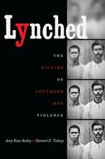 Lynched: The Victims of Southern Mob Violence