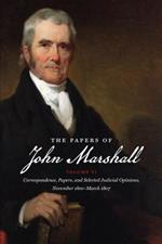 The Papers of John Marshall: Volume VI: Correspondence, Papers, and Selected Judicial Opinions, November 1800-March 1807