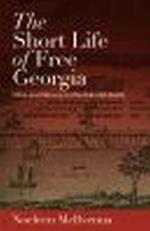 The Short Life of Free Georgia: Class and Slavery in the Colonial South