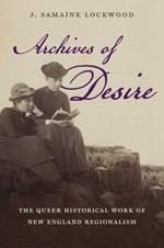 Archives of Desire: The Queer Historical Work of New England Regionalism