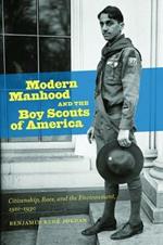 Modern Manhood and the Boy Scouts of America: Citizenship, Race, and the Environment, 1910-1930