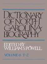 Dictionary of North Carolina Biography, Volume 6, T-Z