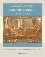 Constantine and the Council of Nicaea: Defining Orthodoxy and Heresy in Christianity, 325 CE