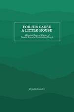 For His Cause a Little House: A Hundred Year History of Rumple Memorial Presbyterian Church