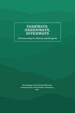 Parkways, Greenways, Riverways: A Partnership for Beauty and Progress
