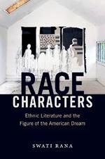 Race Characters: Ethnic Literature and the Figure of the American Dream