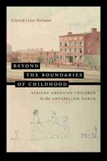 Beyond the Boundaries of Childhood: African American Children in the Antebellum North