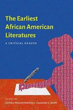 The Earliest African American Literatures: A Critical Reader