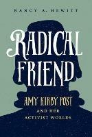 Radical Friend: Amy Kirby Post and Her Activist Worlds