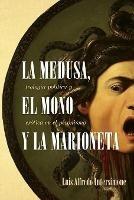 La medusa, el mono y la marioneta: Teología política y erótica en el peronismo