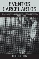 Eventos carcelarios: Subjetivacion politica e imaginario revolucionario en America Latina