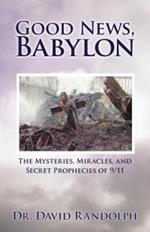 Good News, Babylon: The Mysteries, Miracles, and Secret Prophecies of 9/11