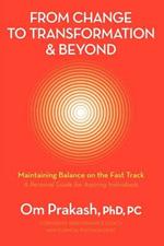 From Change to Transformation and Beyond: Maintaining Balance on the Fast Track of Life