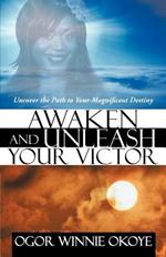 Awaken and Unleash Your Victor: Uncover the Path to Your Magnificent Destiny