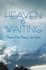 Heaven Is Waiting: There's No Place Like Home