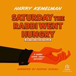 Saturday the Rabbi Went Hungry