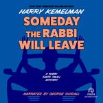 Someday the Rabbi Will Leave