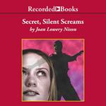 Secret, Silent Screams