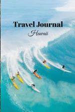 Travel Journal Hawaii - 6x9 Vacation Planner Notebook with prompts and checklists 70 pages perfect gift for travelers fun adventure romantic trip: plan holiday, record memories, keep diary on the road using this destination specific log book