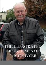 The Illustrated Life & Times of Nick S Dyer