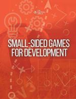 Small-Sided Games for Development: Developing Players through Small-Sided Games