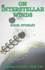 On Interstellar Winds: Seedlings of Earth: Book Two