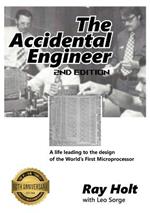 The Accidental Engineer - 2nd edition: The true story of the first microprocessor ever designed