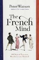 The French Mind: 400 Years of Romance, Revolution and Renewal